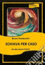 Schiava per caso in una calda estate. E-book. Formato EPUB ebook