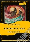 Schiava per caso in una calda estate. E-book. Formato EPUB ebook di Bruna Tamburrini