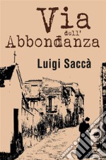 Via dell&apos;Abbondanza. E-book. Formato EPUB ebook