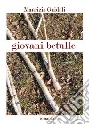 Giovani betulle. E-book. Formato EPUB ebook di Maurizio Guidali