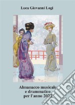 Almanacco musicale e drammatico per l&apos;anno 2023. E-book. Formato EPUB ebook