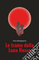 Le trame della Luna Rossa. E-book. Formato EPUB