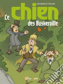 Le chien des Baskerville. E-book. Formato EPUB ebook di Francesco Pelizzi