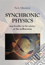 Synchronic PhysicsNon Locality in the Science of the Millennium. E-book. Formato EPUB ebook