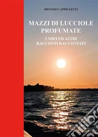 Mazzi di Lucciole Profumate. E-book. Formato EPUB ebook