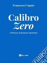 Calibro Zero. E-book. Formato EPUB ebook