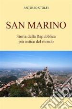 San Marino - Storia della Repubblica più antica del mondo. E-book. Formato EPUB ebook