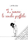 L'amore lo rende possibile. E-book. Formato EPUB ebook di Lea Paradiso