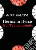 Hermann Hesse e il tempo infinito. E-book. Formato EPUB