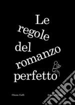 Le regole del romanzo perfetto. E-book. Formato EPUB ebook