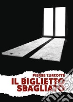 Il biglietto sbagliato. E-book. Formato EPUB ebook