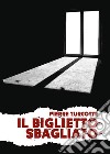 Il biglietto sbagliato. E-book. Formato EPUB ebook di Pierre Turcotte