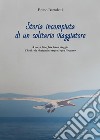 Storia incompiuta di un solitario viaggiatore. E-book. Formato EPUB ebook di Bruno Bartoletti