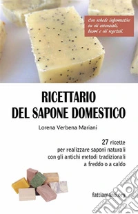 Ricettario del sapone domestico27 ricette per realizzare saponi naturali divertenti e originali. E-book. Formato EPUB ebook
