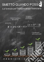 Smetto quando posso - la formula per l&apos;indipendenza finanziaria. E-book. Formato EPUB ebook