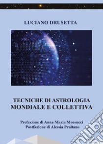 Tecniche di Astrologia Mondiale e collettiva. E-book. Formato EPUB ebook di Luciano Drusetta