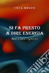 Si fa presto a dire energia. Fonti risorse e governo. E-book. Formato EPUB ebook di Vito R. Ferrone