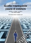 Quella inspiegabile paura di esistere. E-book. Formato EPUB ebook