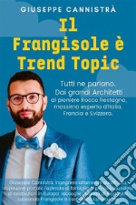 Il Frangisole è Trend TopicTutti ne parlano. Dai grandi Architetti al pioniere Rocco Restagno, massimo esperto d&apos;Italia, Francia e Svizzera.. E-book. Formato EPUB ebook