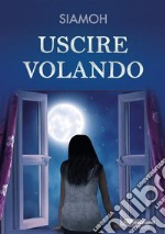 Uscire volando. E-book. Formato EPUB ebook