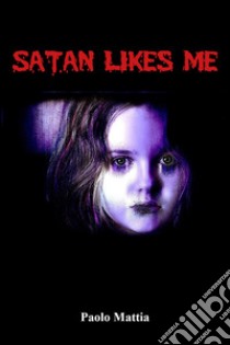 Satan likes me. E-book. Formato EPUB ebook di Paolo Mattia