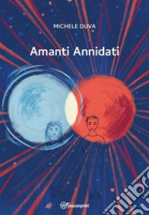 Amanti Annidati. E-book. Formato EPUB ebook di Michele Duva