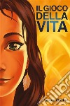 Il gioco della vita. E-book. Formato EPUB ebook