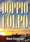 Doppio colpo. E-book. Formato EPUB ebook di Edward Voskeritchian