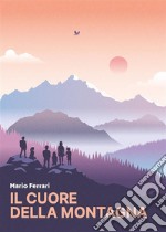 Il cuore della montagna. E-book. Formato EPUB ebook