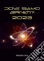 Dove siamo arrivati? 2023. E-book. Formato EPUB