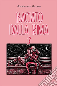 Baciato dalla Rima 3. E-book. Formato EPUB ebook