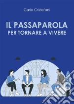 Il passaparola per tornare a vivere. E-book. Formato EPUB ebook