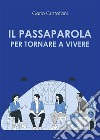 Il passaparola per tornare a vivere. E-book. Formato EPUB ebook di Carlo Cristofani