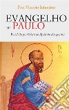 Evangelho de PauloRevelado por Cristo ao Apóstolo dos gentios. E-book. Formato EPUB ebook di Frei Vittorio Infantino