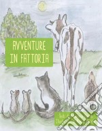 Avventure in fattoria. E-book. Formato EPUB ebook