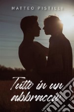 Tutto in un abbraccio. E-book. Formato EPUB ebook