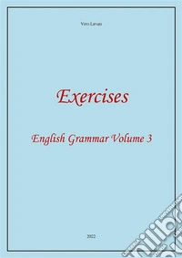 Exercises 3. English Grammar Volume 3. E-book. Formato EPUB ebook