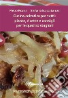 Cucina selvatica per tutti: piante, ricette e consigli per le quattro stagioni. E-book. Formato PDF ebook di Pietro Ficarra