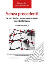 Senza Precedenti. Le parole che hanno caratterizzato questi ultimi anni.Le parole che hanno caratterizzato questi ultimi anni.. E-book. Formato EPUB