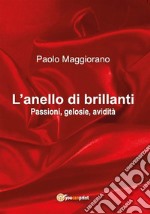 L&apos;anello di brillantiPassioni, gelosie, avidità. E-book. Formato EPUB ebook