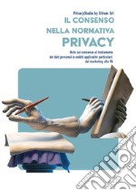 Il consenso nella normativa privacyNote sul consenso al trattamento dei dati personali e ambiti applicativi particolari: dal marketing alla PA.. E-book. Formato EPUB ebook