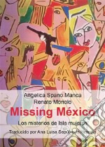 Missing Mexico(Los misterios de Isla Mujeres) Traducido por Ana Luisa Sepùlveda. E-book. Formato EPUB ebook