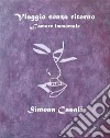 Viaggio senza ritornoL&apos;amore immortale. E-book. Formato EPUB ebook