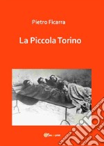 La Piccola Torino. E-book. Formato PDF ebook