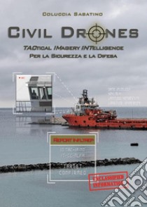 Civil DronesTactical Imagery Intelligence per la Sicurezza e la Difesa. E-book. Formato EPUB ebook di Sabatino Coluccia