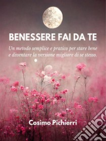 Benessere fai da te. E-book. Formato EPUB ebook di Cosimo Pichierri