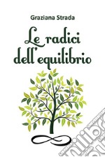 Le radici dell&apos;equilibrio. E-book. Formato EPUB ebook