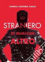 Lo straniero di qualcun altro. E-book. Formato EPUB