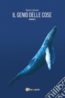 Il Genio delle cose. E-book. Formato EPUB ebook di Savio Lemma