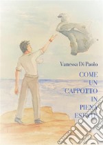 Come un cappotto in piena estate. E-book. Formato EPUB ebook